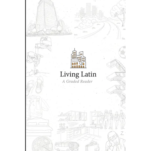 Living Latin: A Graded Reader