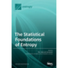 The Statistical Foundations of Entropy
