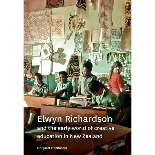 Elwyn Richardson and the early world of creative education in New Zealand