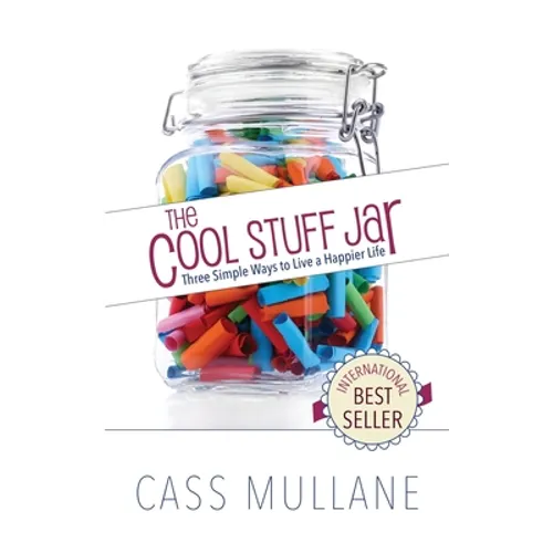 The Cool Stuff Jar: Three Simple Ways to Live a Happier Life