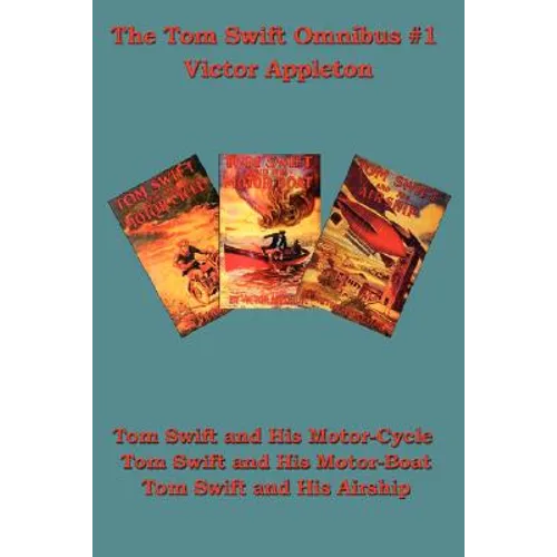 Tom Swift and His Motor-Cycle, Tom Swift and His Motor-Boat, Tom Swift and His Airship