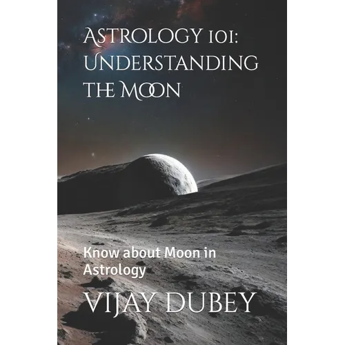 Astrology 101: Understanding the Moon: Know about Moon in Astrology