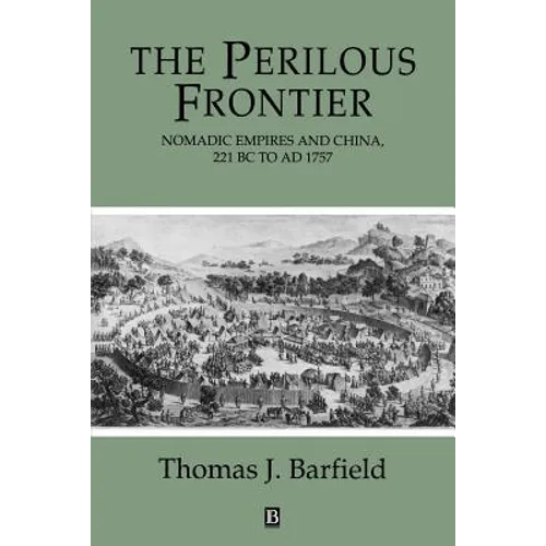 The Perilous Frontier: Nomadic Empires and China