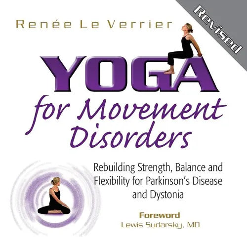 Yoga for Movement Disorders: Rebuilding Strength, Balance and Flexibility for Parkinson's Disease and Dystonia