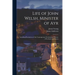 Life of John Welsh, Minister of Ayr: Including Illustrations of the Contemporary Ecclesiastical History of Scotland and France