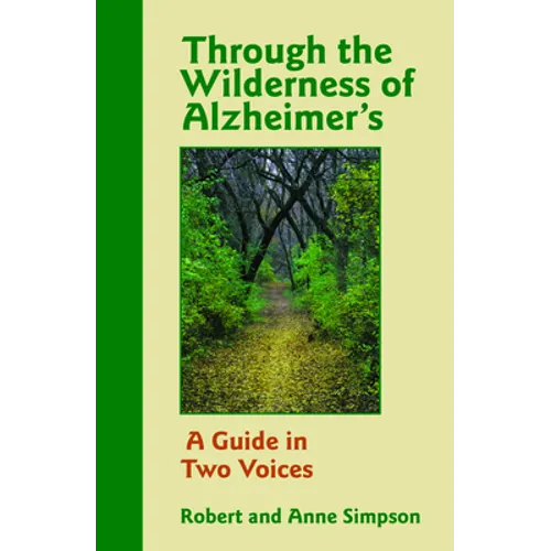 Through the Wilderness of Alzheimer's: A Guide in Two Voices