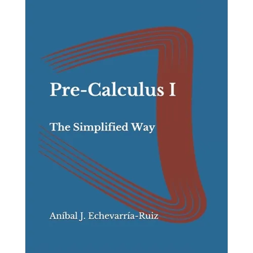 Pre-Calculus I: The Simplified Way