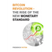 Bitcoin Revolution - The Rise of the New Monetary Standard: The Amazing Guide to Master the World of Cryptocurrency and Blockchain - Learn the Only Pr