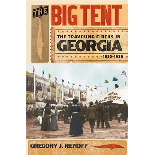 The Big Tent: The Traveling Circus in Georgia, 1820-1930