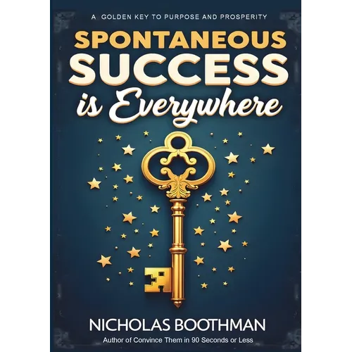 Spontaneous Success is Everywhere: Stop Looking and Start Seeing