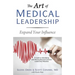 The Art of Medical Leadership: A Guide to Identifying and Moving Beyond Common Leadership Mistakes