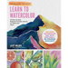 Learn to Watercolor: 20 Step-By-Step Beginner-Friendly Lessons on Watercolor Paper - Includes Watercolor Pad with Sketches - No Drawing Required!