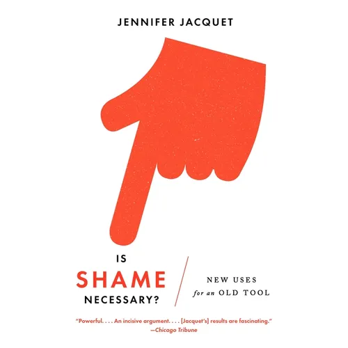 Is Shame Necessary?: New Uses for an Old Tool