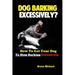 Dog Barking Excessively?: How to Get Your Dog to Stop Barking Excessively