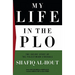 My Life in the Plo: The Inside Story of the Palestinian Struggle: The Inside Story of the Palestinian Struggle