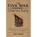 The Civil War Diaries of Charles Kelly