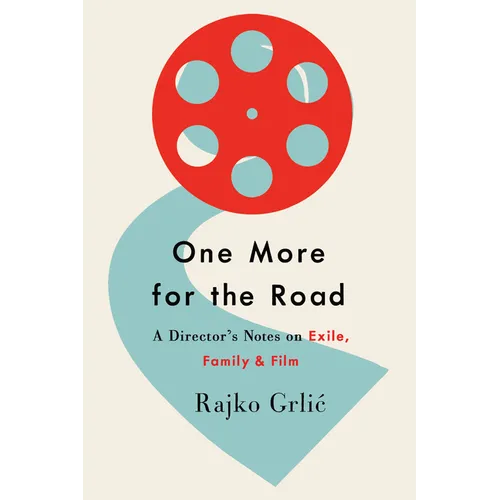 One More for the Road: A Director's Notes on Exile, Family, and Film
