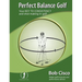 Perfect Balance Golf: Your Key to Consistency and Shot-making in Golf