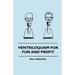 Ventriloquism for Fun and Profit