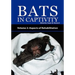 Bats in Captivity - Volume 2: Aspects of Rehabilitation
