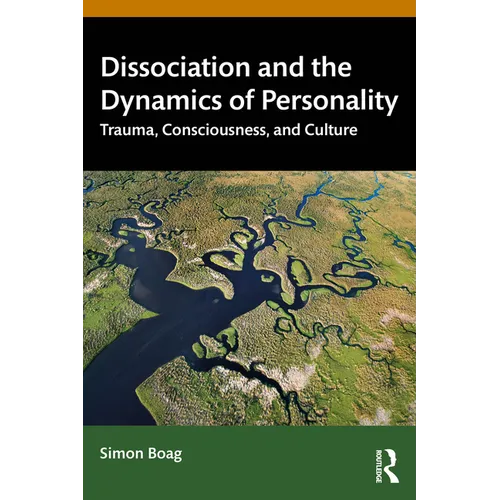 Dissociation and the Dynamics of Personality: Trauma, Consciousness, and Culture