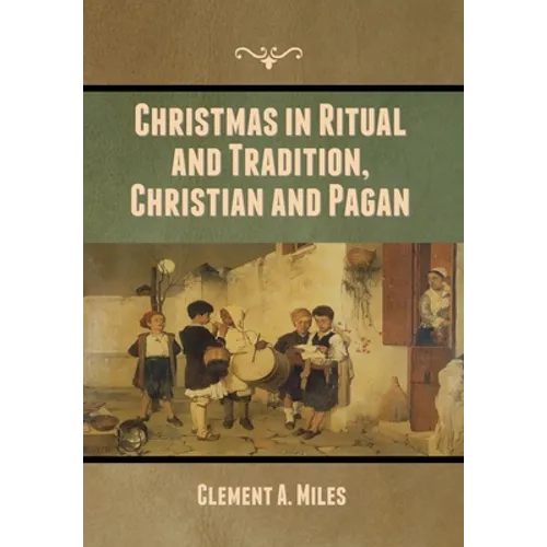 Christmas in Ritual and Tradition, Christian and Pagan