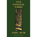 Our National Parks (Legacy Edition): Historic Explorations Of Priceless American Treasures