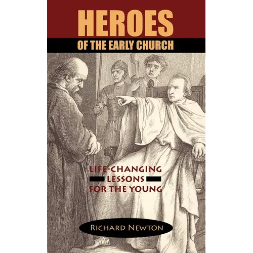 Heroes of the Early Church: Life-Changing Lessons for the Young