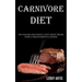 Carnivore Diet: No Sugar and Fruit, Just Meat From Pure Carnivorous Cuisine