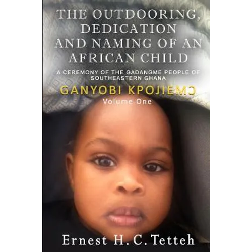 The Outdooring, Dedication and Naming of an African Child Volume 1