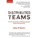 Distributed Teams: The Art and Practice of Working Together While Physically Apart