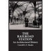 The Railroad Station: An Architectural History