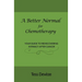 A Better Normal for Chemotherapy: Your Guide to Rediscovering Intimacy After Cancer