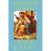 The Aquarian Gospel of Jesus the Christ: An Esoteric Account of the Life and Teachings of Jesus