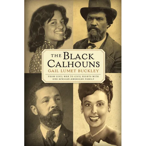 The Black Calhouns: From Civil War to Civil Rights with One African American Family