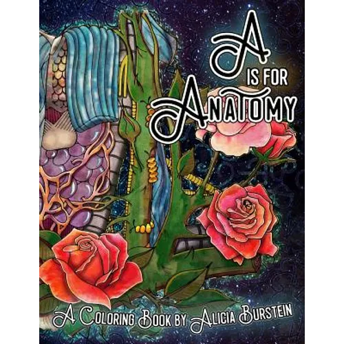 A is for Anatomy: A Coloring Book by Alicia Burstein