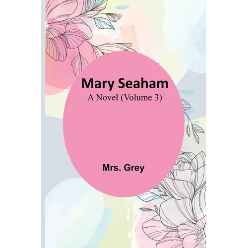 Mary Seaham: A Novel (Volume 3)