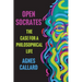 Open Socrates: The Case for a Philosophical Life