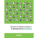 Artificial Intelligence Basics: a Workbook for Students