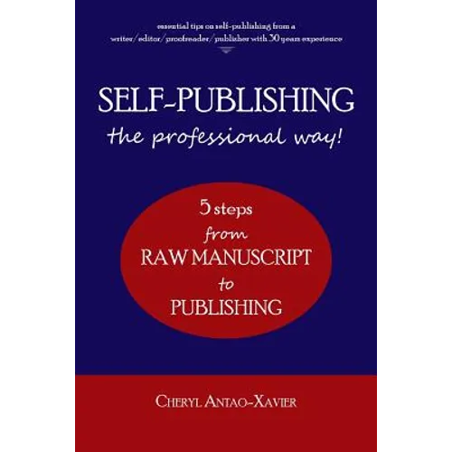 SELF-PUBLISHING--the professional way!: 5-Steps from RAW MANUSCRIPT to PUBLISHING