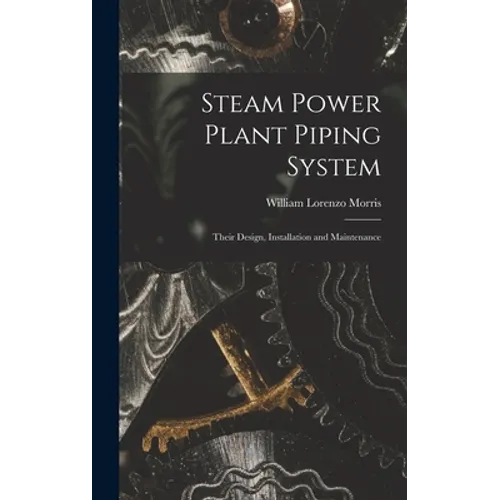 Steam Power Plant Piping System: Their Design, Installation and Maintenance
