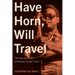 Have Horn, Will Travel: The Life and Music of Herman "Junior" Cook Volume 21