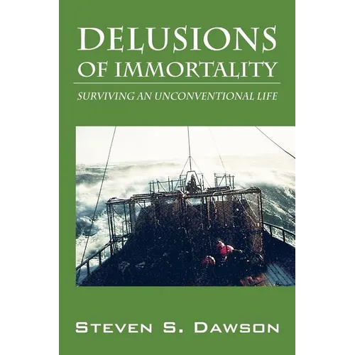 Delusions of Immortality: Surviving an Unconventional Life