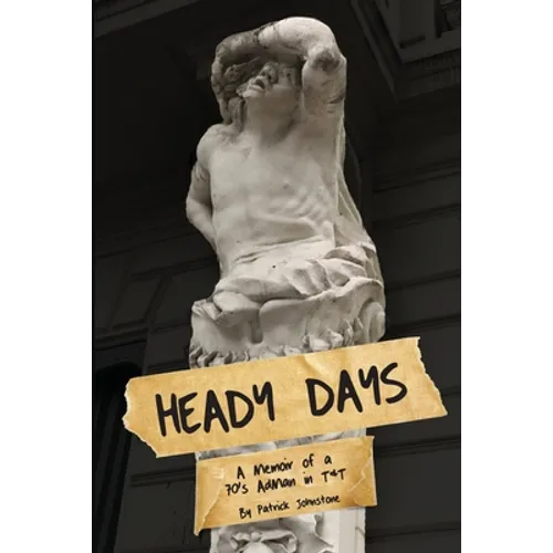 Heady Days - A Memoir of a 70s AdMan in T&T
