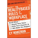 The Reality-Based Rules of the Workplace: Know What Boosts Your Value, Kills Your Chances, & Will Make You Happier