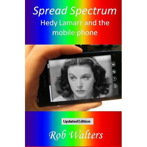 Spread Spectrum: Hedy Lamarr and the mobile phone