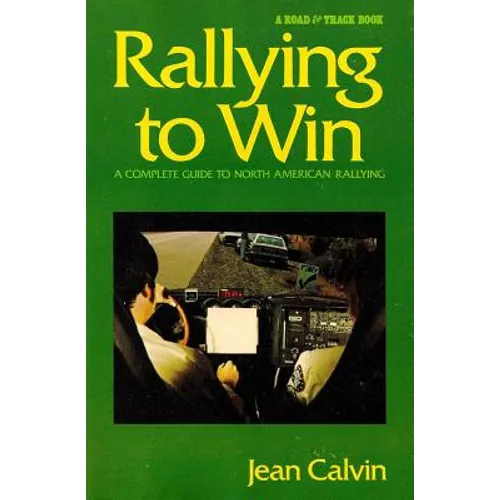 Rallying to Win: A Complete Guide to North American Rallying (Revised)