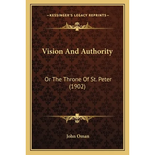 Vision And Authority: Or The Throne Of St. Peter (1902)