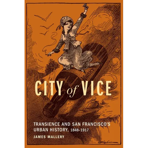 City of Vice: Transience and San Francisco's Urban History, 1848-1917