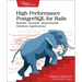 High Performance PostgreSQL for Rails: Reliable, Scalable, Maintainable Database Applications